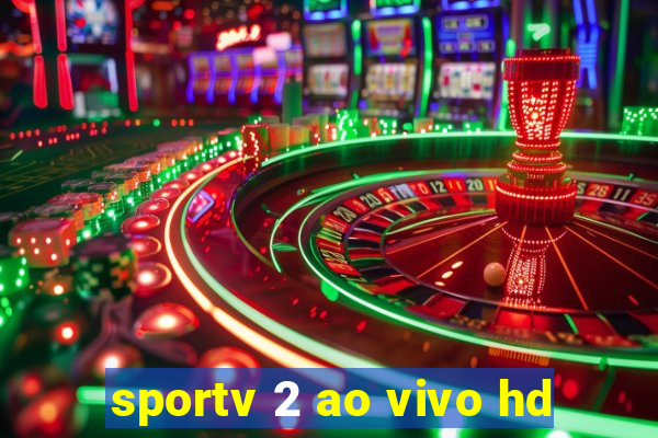 sportv 2 ao vivo hd